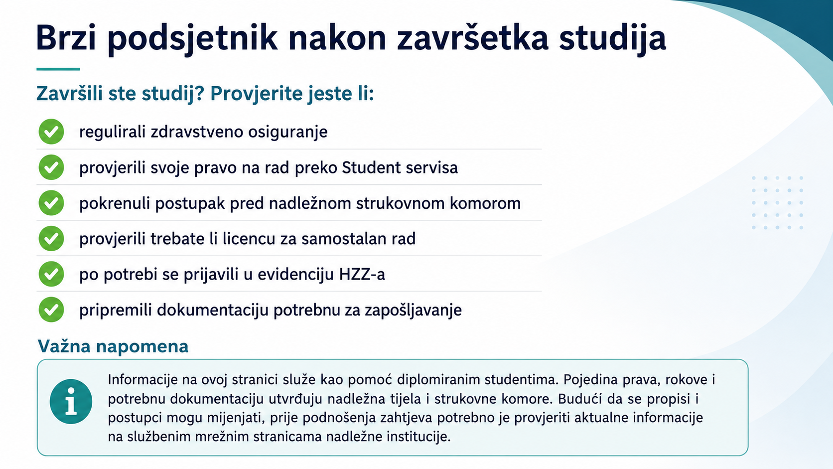 Brzi podsjetnik za diplomirane studente s koracima nakon zavr&scaron;etka studija: zdravstveno osiguranje, Student servis, strukovna komora, licenca, HZZ i dokumentacija za zapo&scaron;ljavanje.